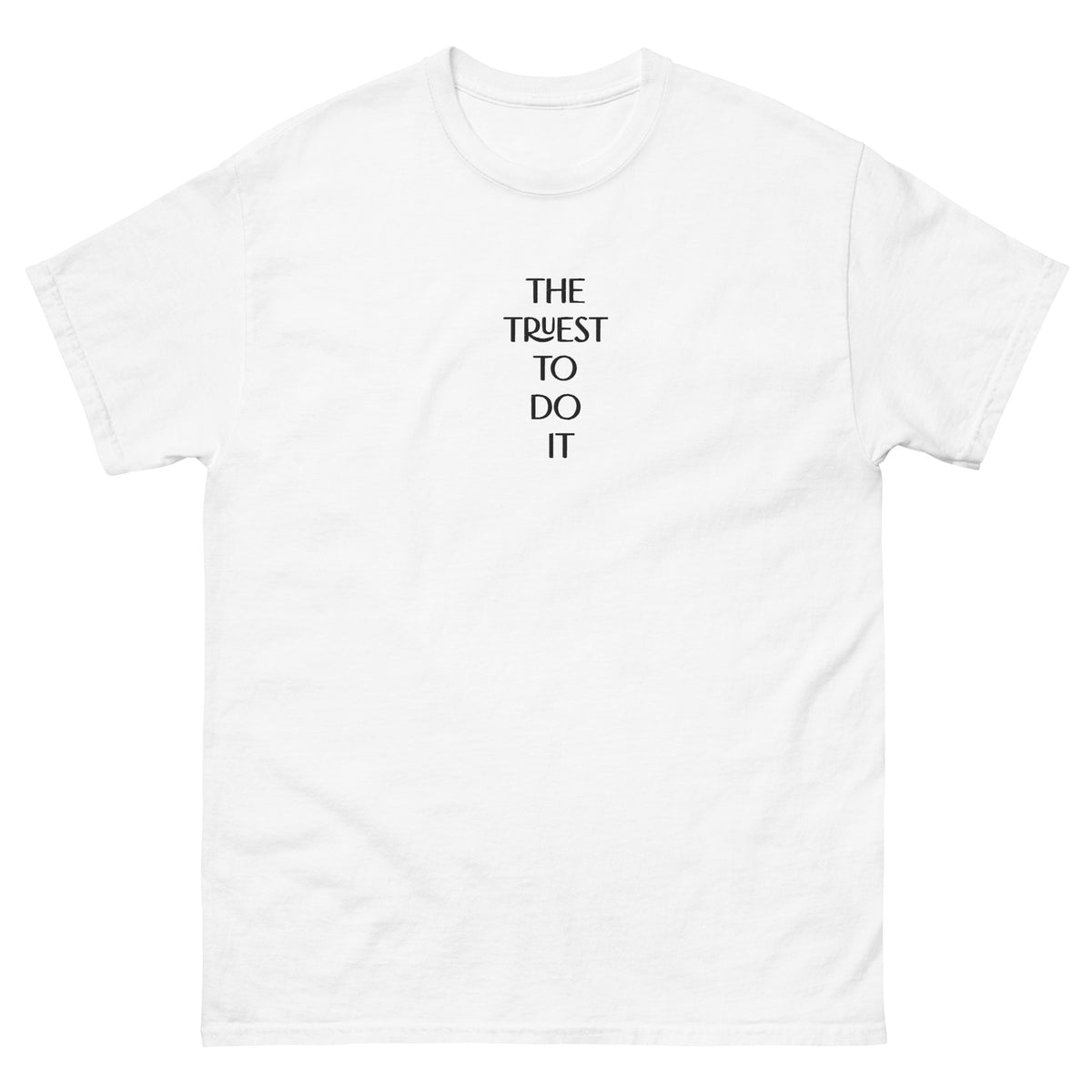 Truest To Do It - Men's classic tee